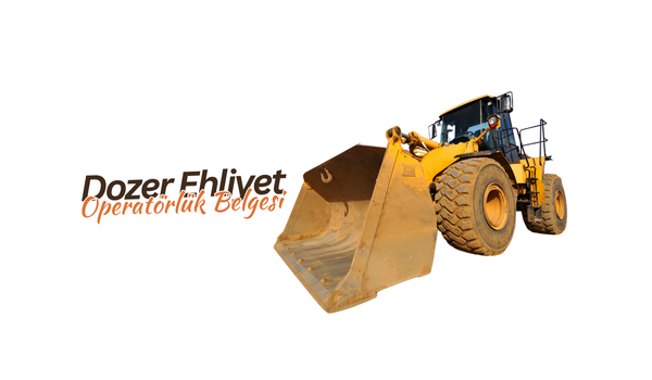 Dozer Ehliyet Operatörlük Belgesi 2025