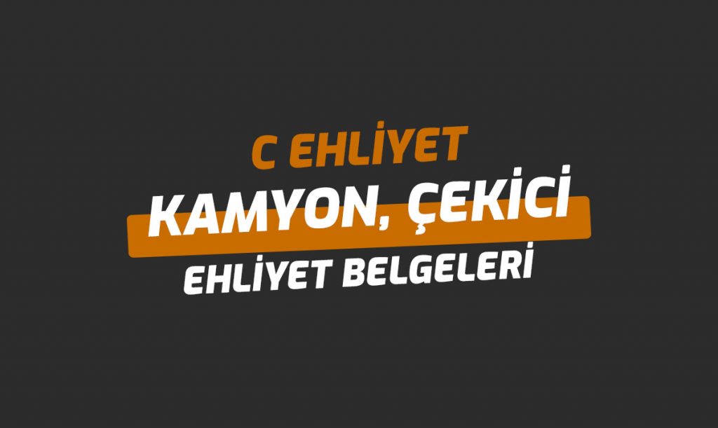 Kamyonet – Kamyon – Çekici ve TIR Ehliyet Belgesi