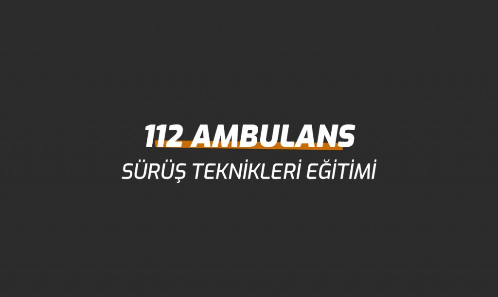 112 Ambulans Sürüş Teknikleri