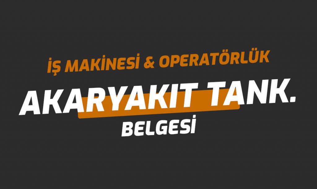 Akaryakıt Tankeri Ehliyet Operatörlük Belgesi