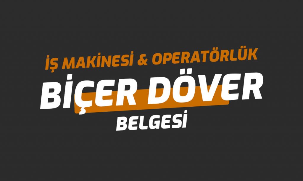 Biçer Döver Ehliyet Operatörlük Belgesi 2025