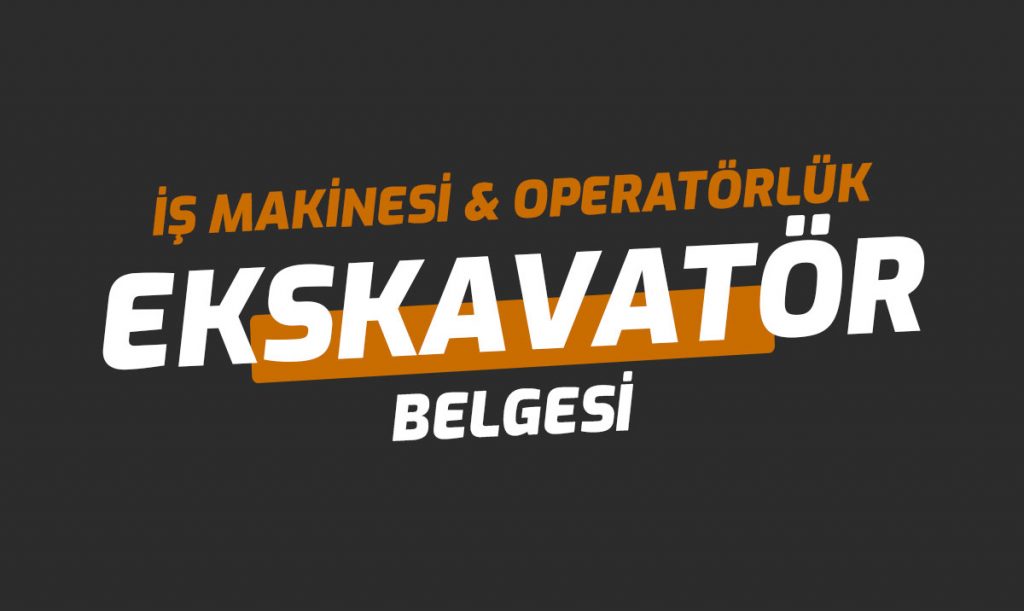 Ekskavatör Ehliyet Operatörlük Belgesi