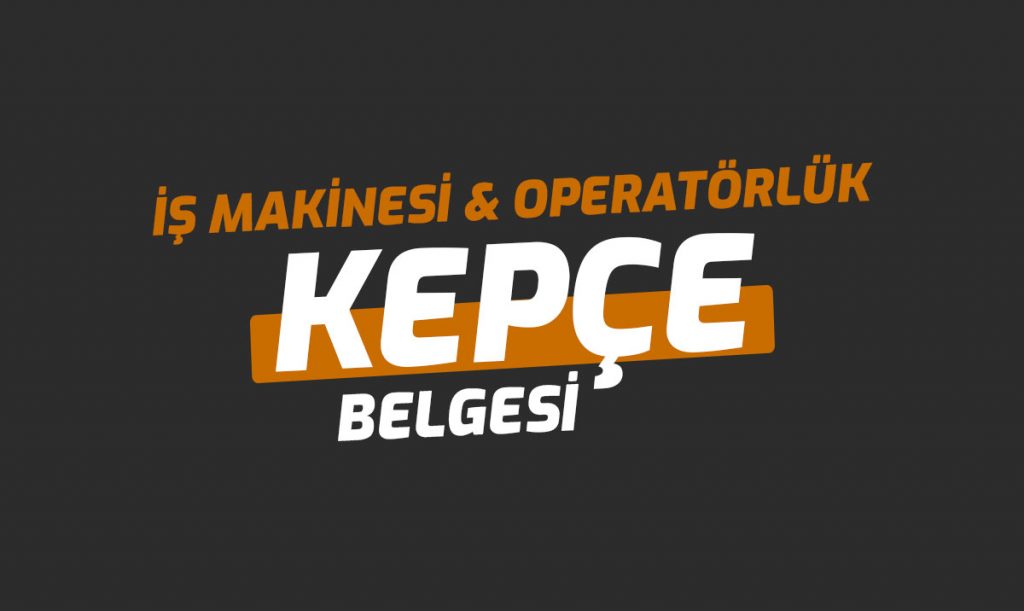 Kepçe Ekskavatör Ehliyet Operatörlük Belgesi 2025