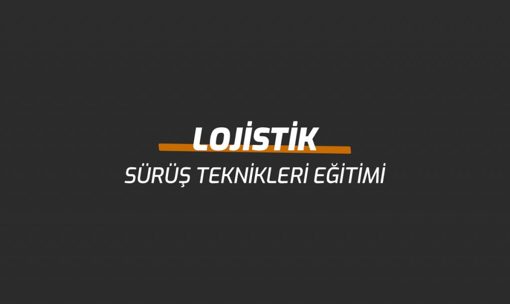 Lojistik Sürüş Teknikleri
