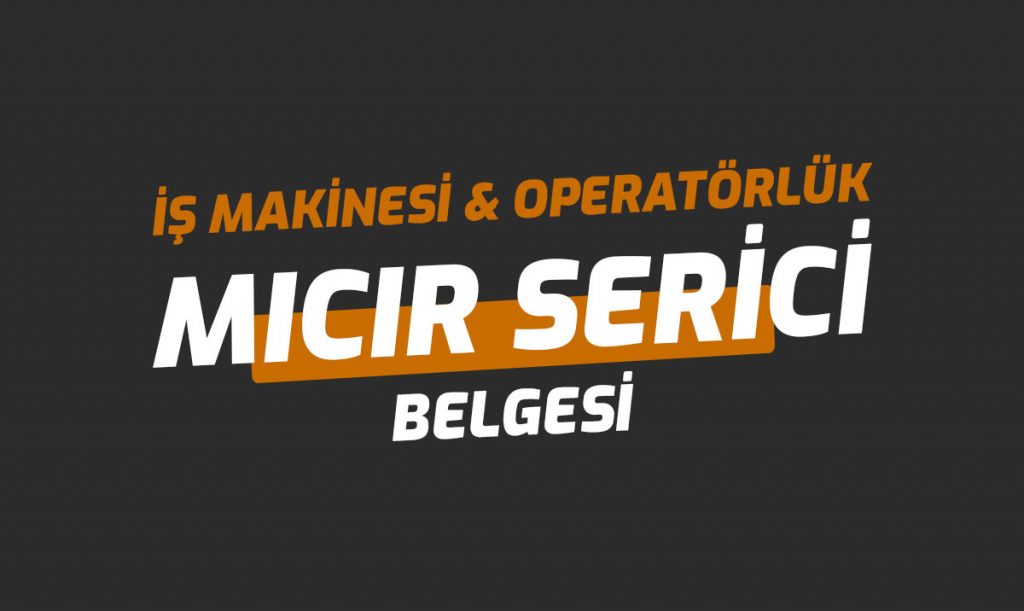 Mıcır Serici Ehliyet Operatörlük Belgesi