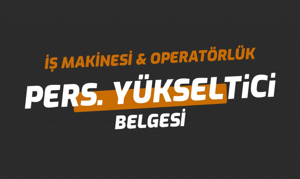 Personel Yükseltici Ehliyet Operatörlük Belgesi