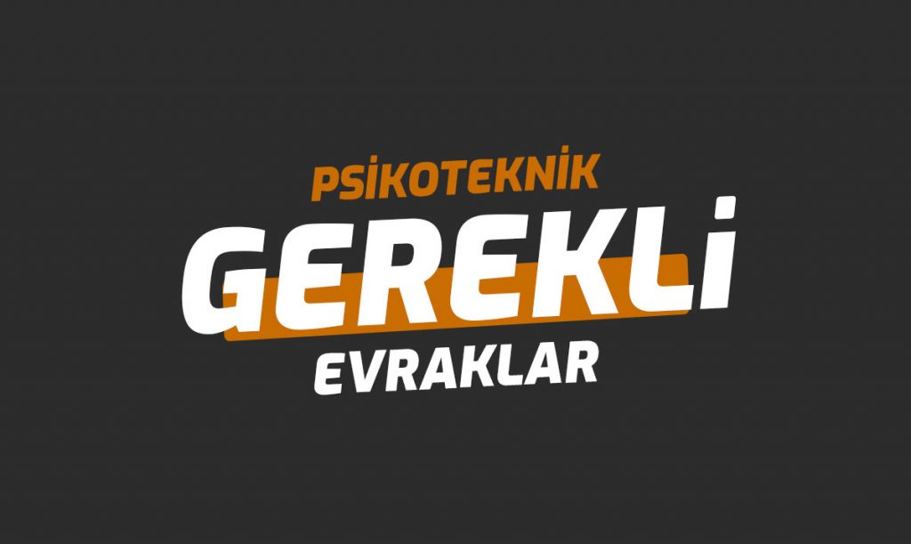 Psikoteknik Gerekli Evraklar
