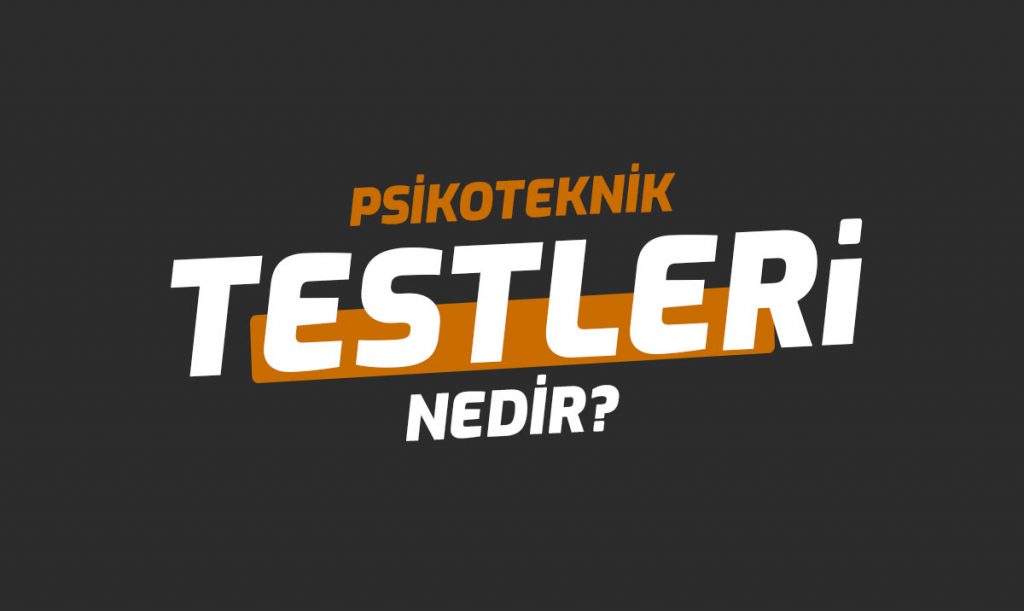 Psikoteknik Uygulanan Testler