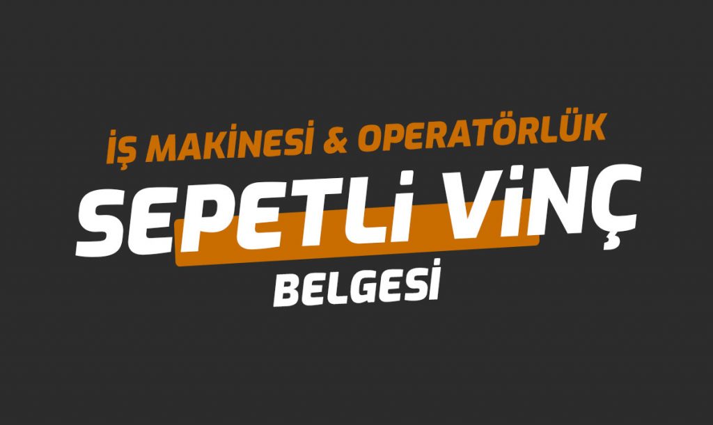 Sepetli Vinç Ehliyet Operatörlük Belgesi