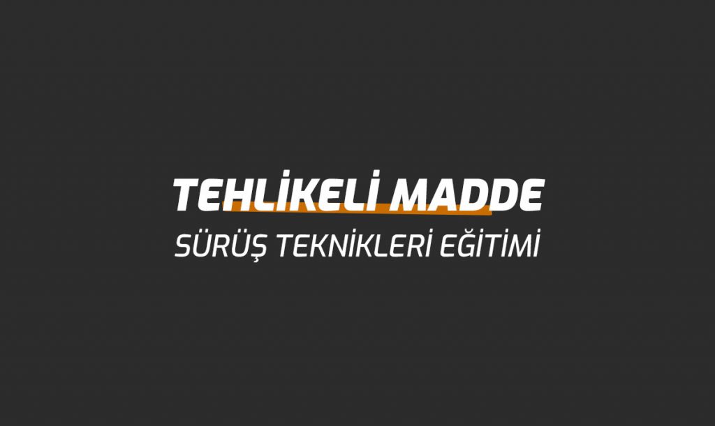 Tehlikeli Madde Taşımacılığı Sürüş Teknikleri Eğitimi