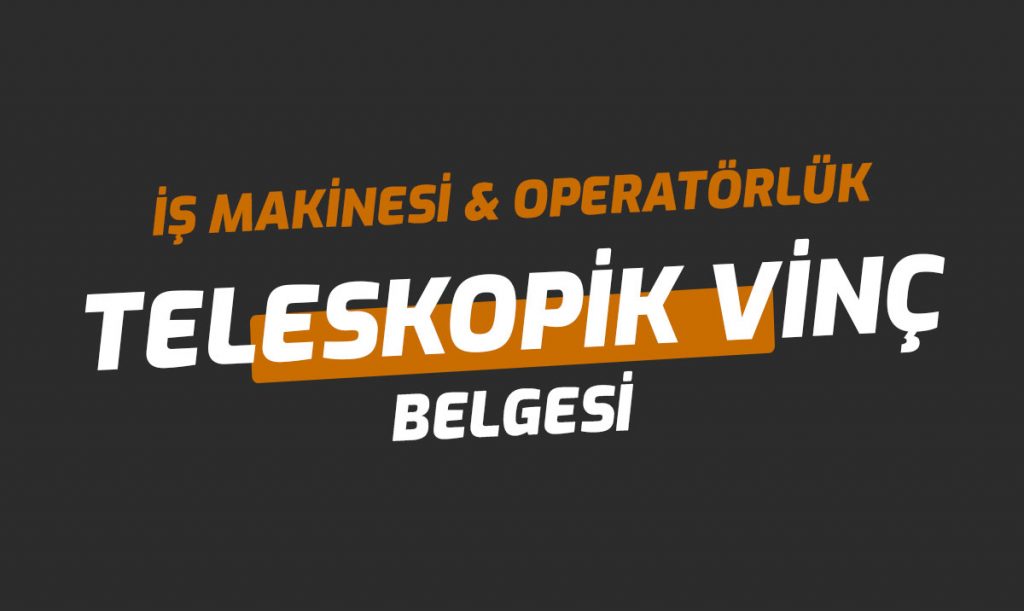 Teleskopik Sepetli Vinç Ehliyet Operatörlük Belgesi