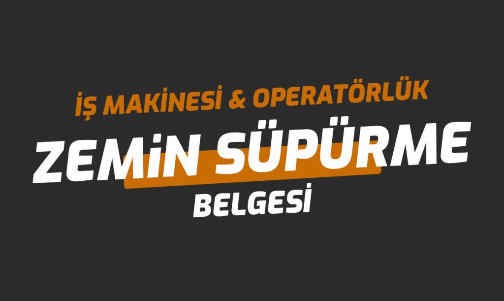 Zemin Süpürme Ehliyet Operatörlük Belgesi