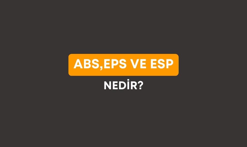 ABS , EPS ve ESP