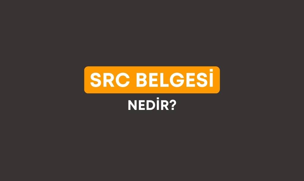 SRC Belgesi Nedir ?