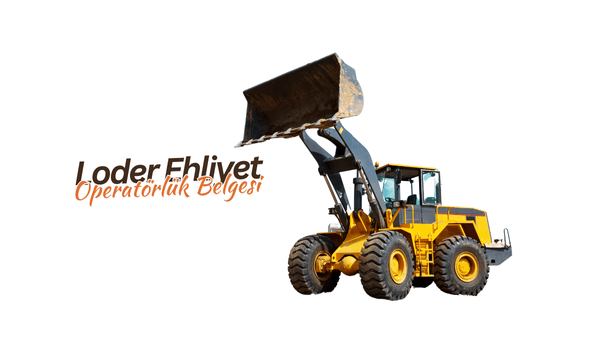 Yükleyici Loder Ehliyet Operatörlük Belgesi 2025